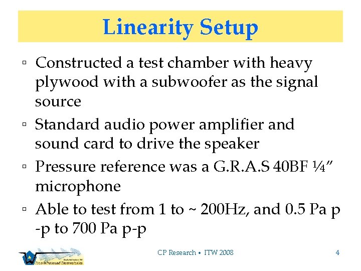 Linearity Setup ▫ Constructed a test chamber with heavy plywood with a subwoofer as