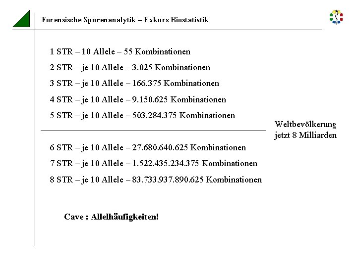 Forensische Spurenanalytik – Exkurs Biostatistik 1 STR – 10 Allele – 55 Kombinationen 2