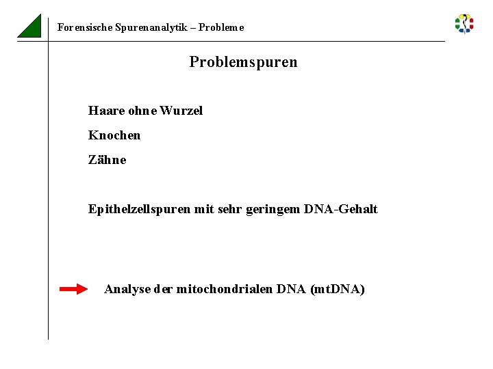 Forensische Spurenanalytik – Probleme Problemspuren Haare ohne Wurzel Knochen Zähne Epithelzellspuren mit sehr geringem