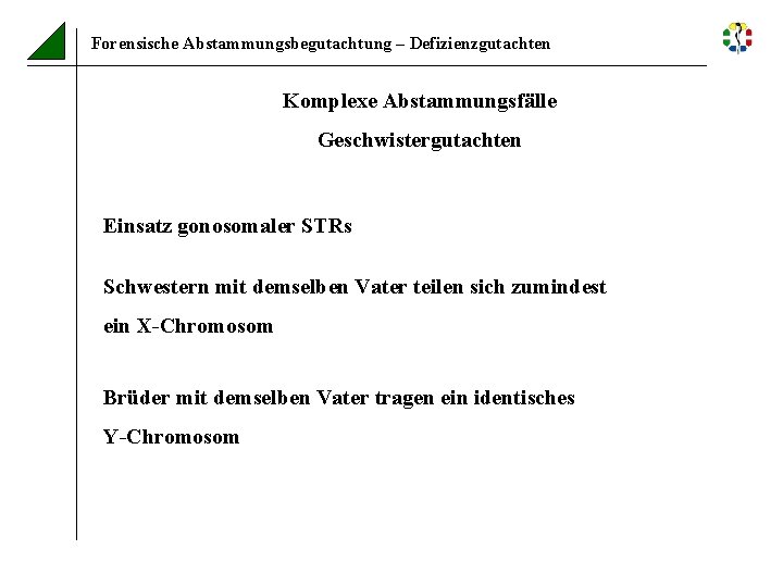 Forensische Abstammungsbegutachtung – Defizienzgutachten Komplexe Abstammungsfälle Geschwistergutachten Einsatz gonosomaler STRs Schwestern mit demselben Vater