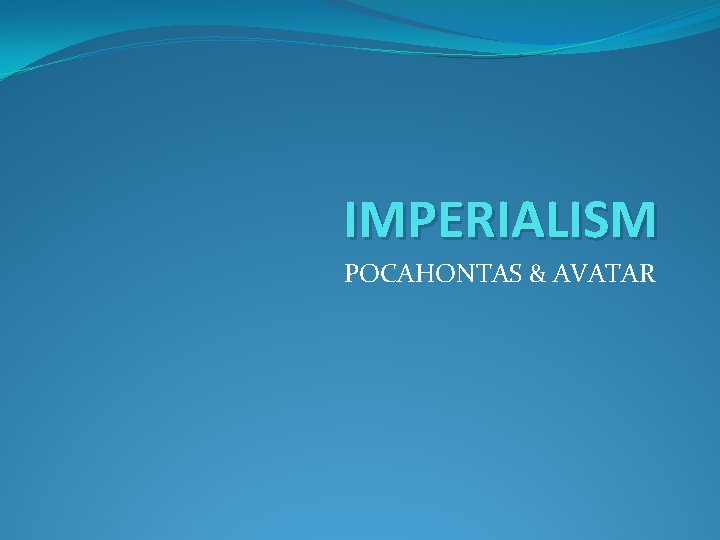 IMPERIALISM POCAHONTAS & AVATAR 