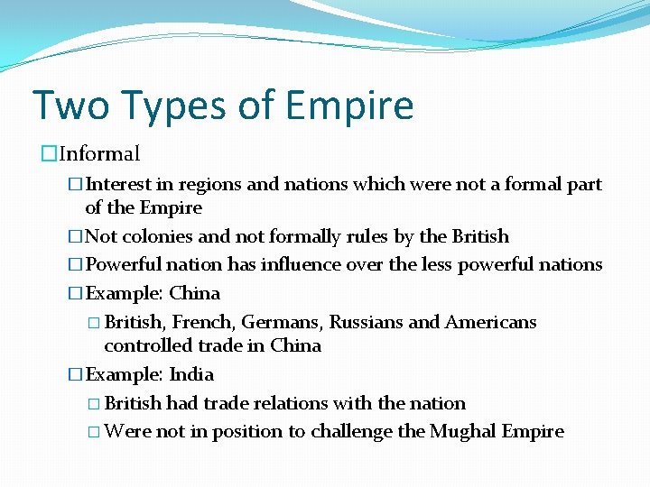 Two Types of Empire �Informal �Interest in regions and nations which were not a