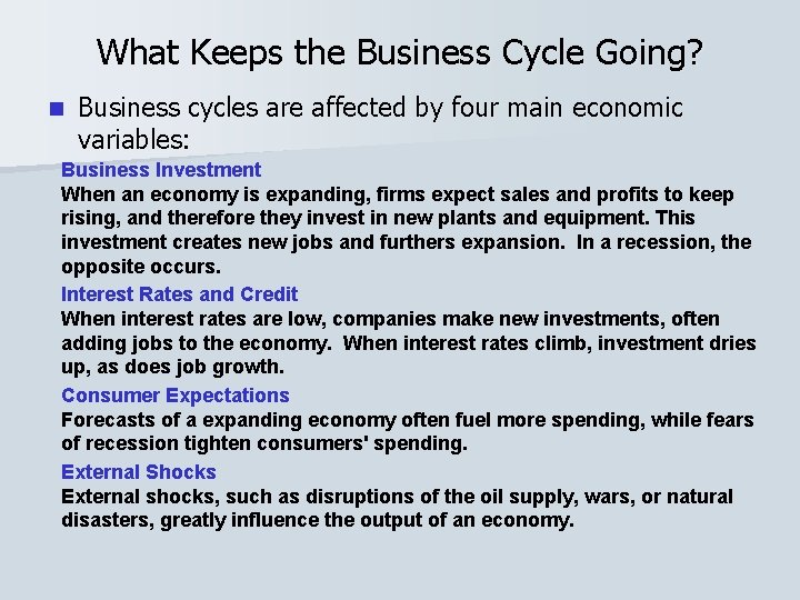 What Keeps the Business Cycle Going? n Business cycles are affected by four main