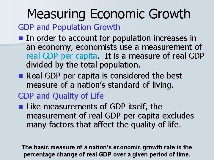 Measuring Economic Growth GDP and Population Growth n In order to account for population