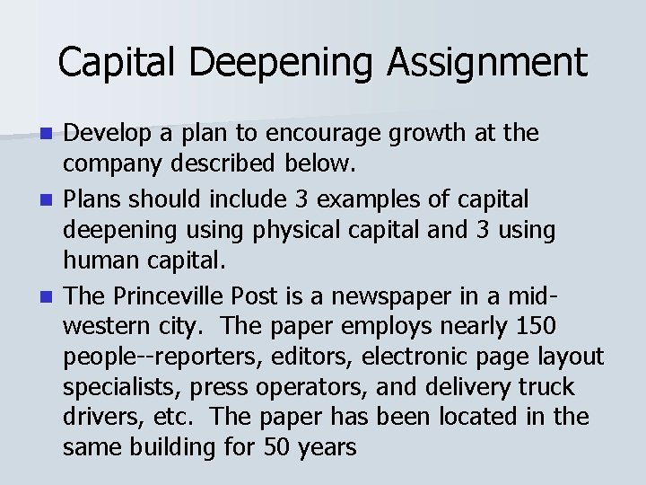 Capital Deepening Assignment Develop a plan to encourage growth at the company described below.