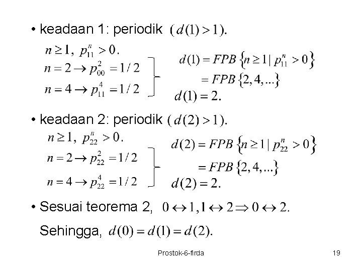  • keadaan 1: periodik • keadaan 2: periodik • Sesuai teorema 2, Sehingga,