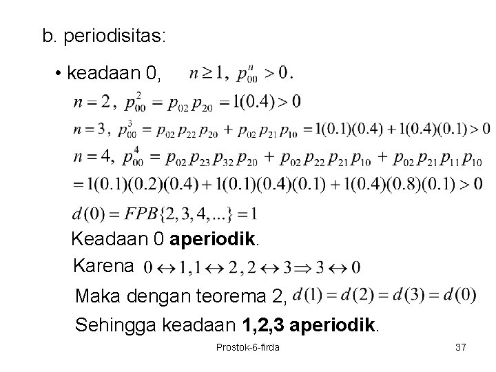 b. periodisitas: • keadaan 0, Keadaan 0 aperiodik. Karena Maka dengan teorema 2, Sehingga