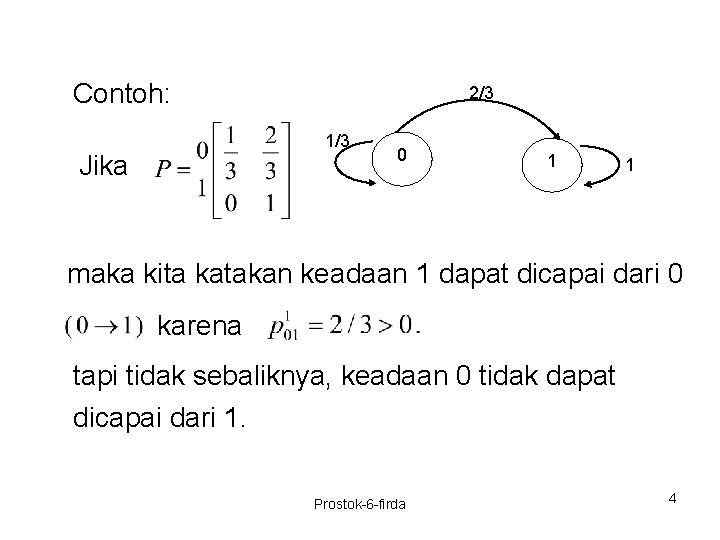 Contoh: 2/3 1/3 Jika 0 1 1 maka kita katakan keadaan 1 dapat dicapai