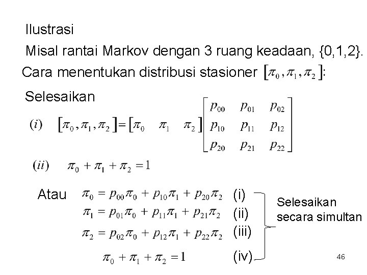 Ilustrasi Misal rantai Markov dengan 3 ruang keadaan, {0, 1, 2}. Cara menentukan distribusi