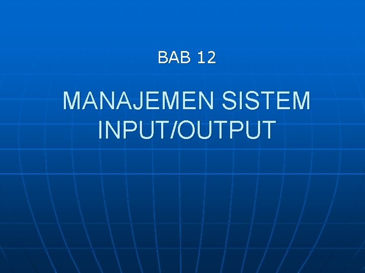 BAB 12 MANAJEMEN SISTEM INPUT/OUTPUT 