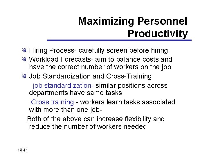 Maximizing Personnel Productivity ¯ Hiring Process- carefully screen before hiring ¯ Workload Forecasts- aim