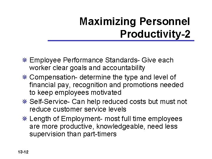 Maximizing Personnel Productivity-2 ¯ Employee Performance Standards- Give each worker clear goals and accountability