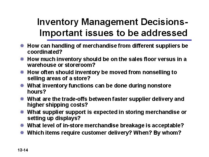 Inventory Management Decisions. Important issues to be addressed ¯ How can handling of merchandise