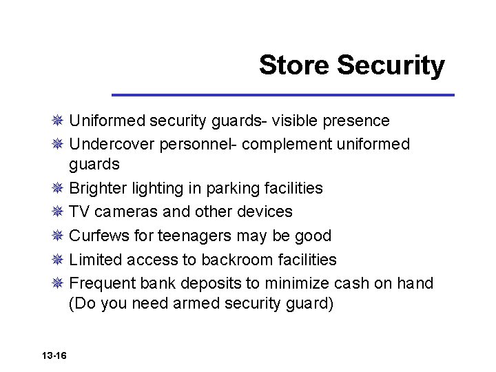 Store Security ¯ Uniformed security guards- visible presence ¯ Undercover personnel- complement uniformed guards