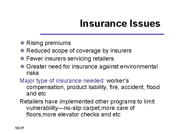 Insurance Issues ¯ Rising premiums ¯ Reduced scope of coverage by insurers ¯ Fewer