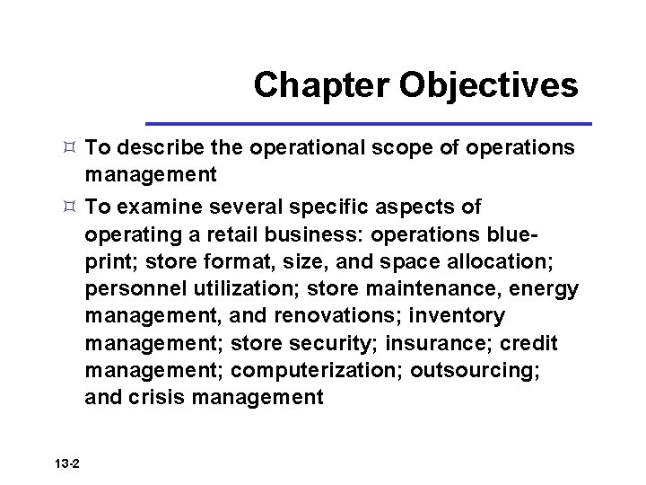 Chapter Objectives ³ To describe the operational scope of operations management ³ To examine