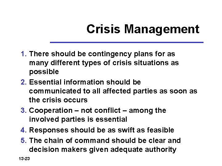 Crisis Management 1. There should be contingency plans for as many different types of