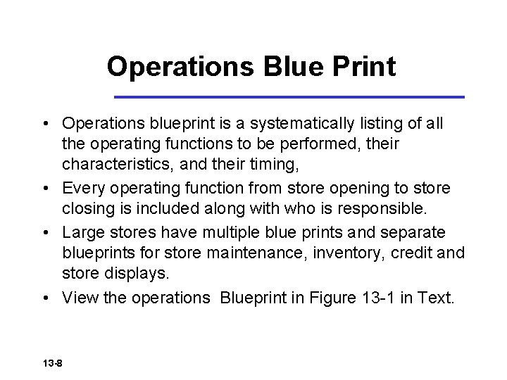 Operations Blue Print • Operations blueprint is a systematically listing of all the operating