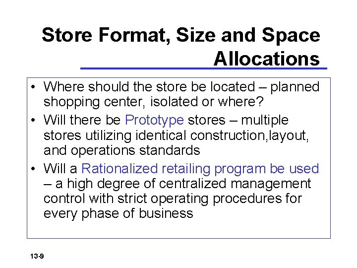 Store Format, Size and Space Allocations • Where should the store be located –