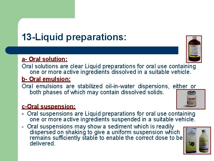 13 -Liquid preparations: a- Oral solution: Oral solutions are clear Liquid preparations for oral