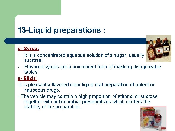 13 -Liquid preparations : d- Syrup: - It is a concentrated aqueous solution of