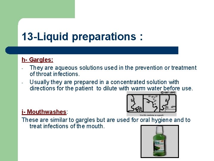 13 -Liquid preparations : h- Gargles: - They are aqueous solutions used in the