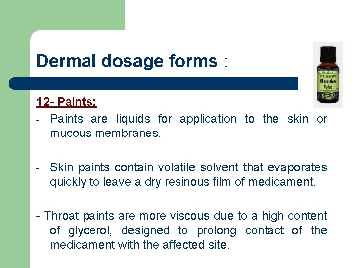 Dermal dosage forms : 12 - Paints: - Paints are liquids for application to Dermal dosage forms : 12 - Paints: - Paints are liquids for application to