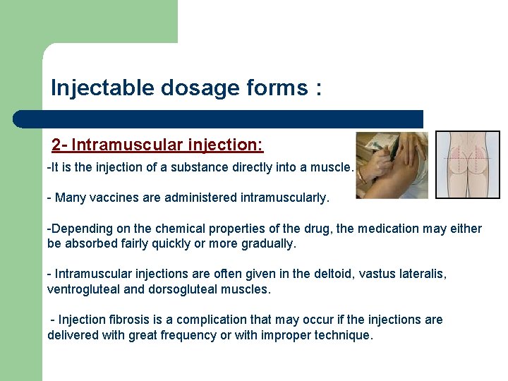 Injectable dosage forms : 2 - Intramuscular injection: -It is the injection of a