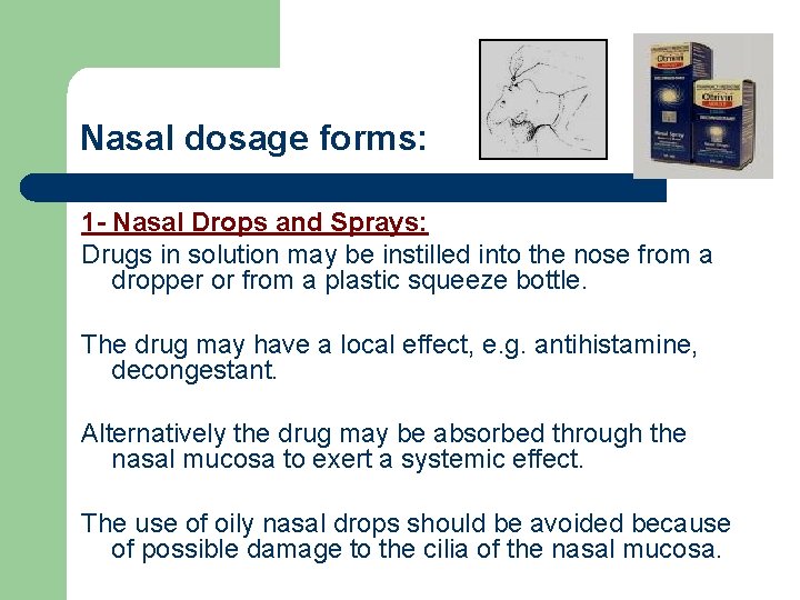 Nasal dosage forms: 1 - Nasal Drops and Sprays: Drugs in solution may be