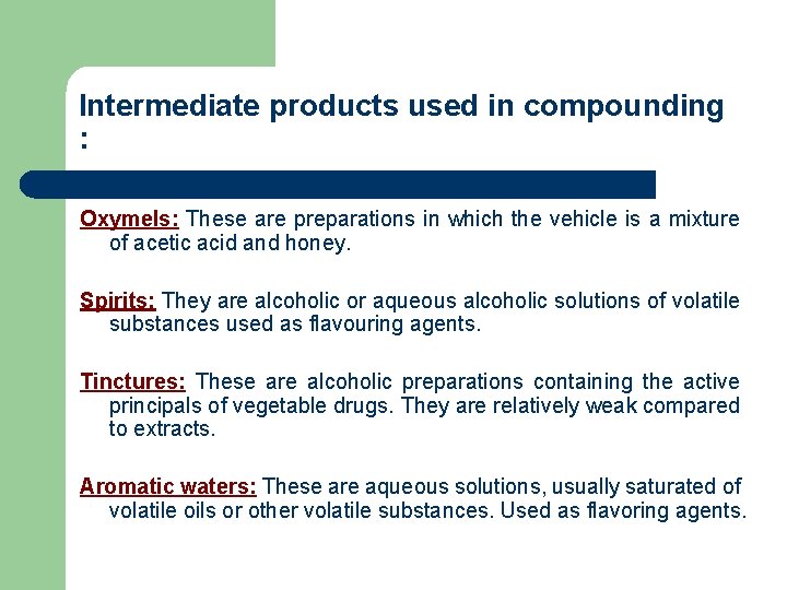 Intermediate products used in compounding : Oxymels: These are preparations in which the vehicle