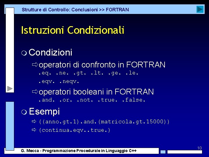 Strutture di Controllo: Conclusioni >> FORTRAN Istruzioni Condizionali m Condizioni ðoperatori di confronto in Strutture di Controllo: Conclusioni >> FORTRAN Istruzioni Condizionali m Condizioni ðoperatori di confronto in