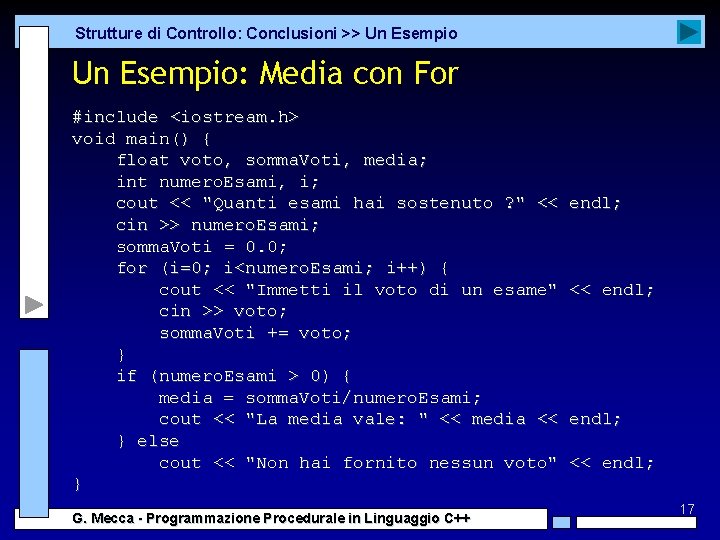 Strutture di Controllo: Conclusioni >> Un Esempio: Media con For #include <iostream. h> void Strutture di Controllo: Conclusioni >> Un Esempio: Media con For #include <iostream. h> void