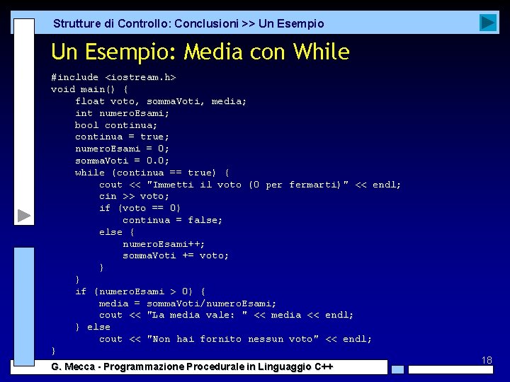 Strutture di Controllo: Conclusioni >> Un Esempio: Media con While #include <iostream. h> void Strutture di Controllo: Conclusioni >> Un Esempio: Media con While #include <iostream. h> void
