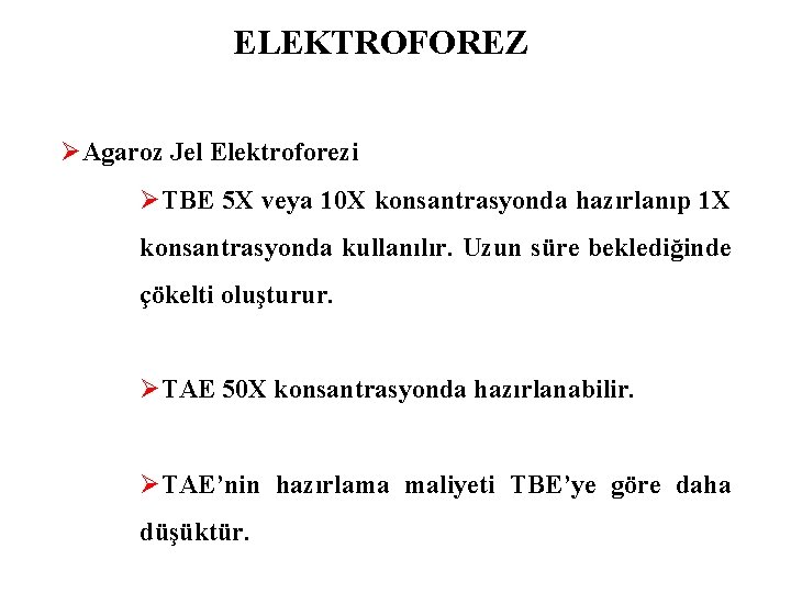 ELEKTROFOREZ ØAgaroz Jel Elektroforezi ØTBE 5 X veya 10 X konsantrasyonda hazırlanıp 1 X