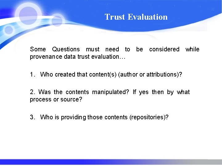 Trust Evaluation Some Questions must need to be considered while provenance data trust evaluation…