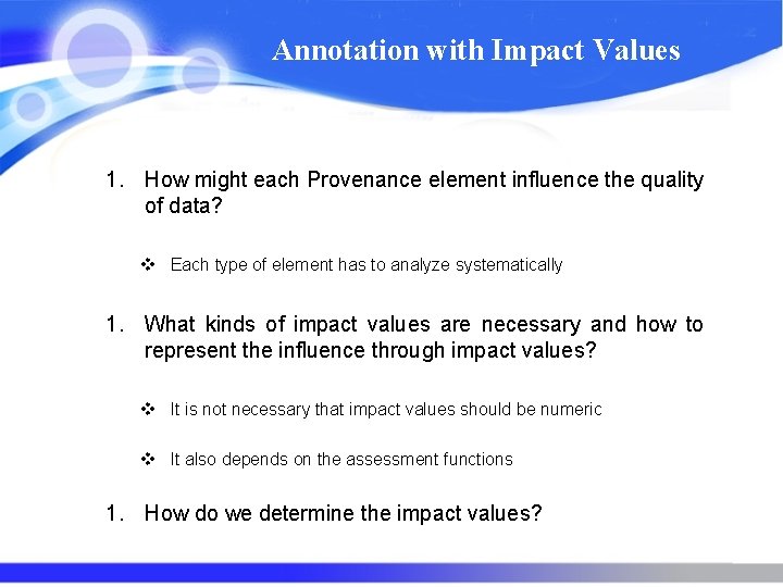 Annotation with Impact Values 1. How might each Provenance element influence the quality of