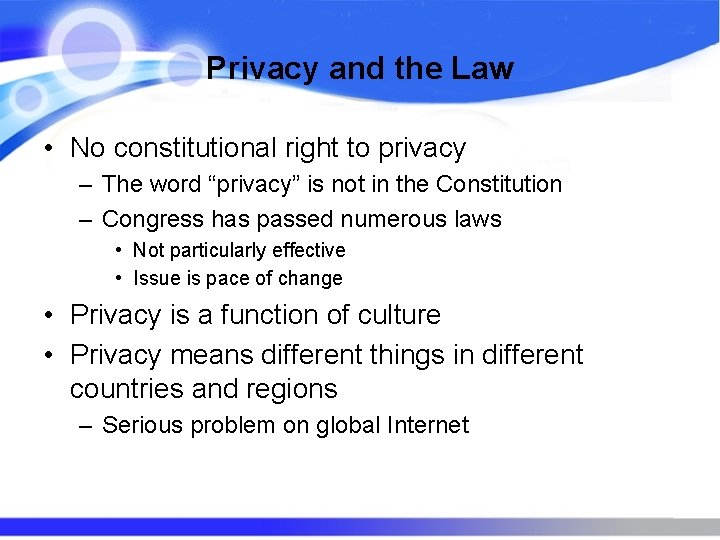 Privacy and the Law • No constitutional right to privacy – The word “privacy”