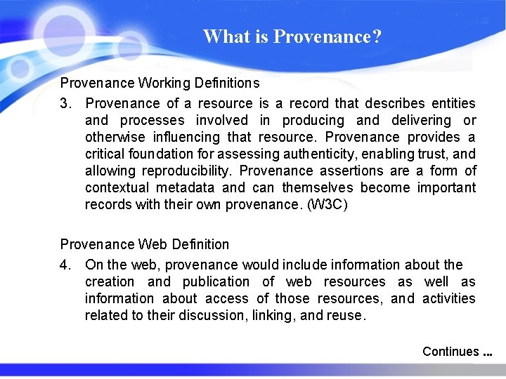 What is Provenance? Provenance Working Definitions 3. Provenance of a resource is a record