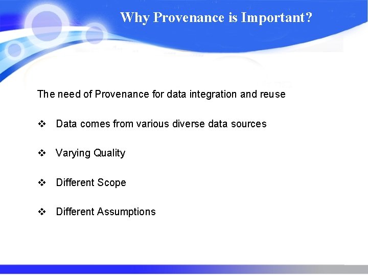Why Provenance is Important? The need of Provenance for data integration and reuse v