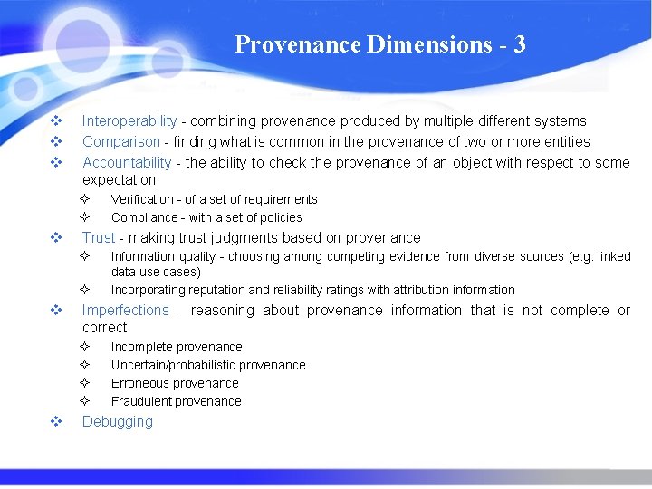 Provenance Dimensions - 3 v v v Interoperability - combining provenance produced by multiple