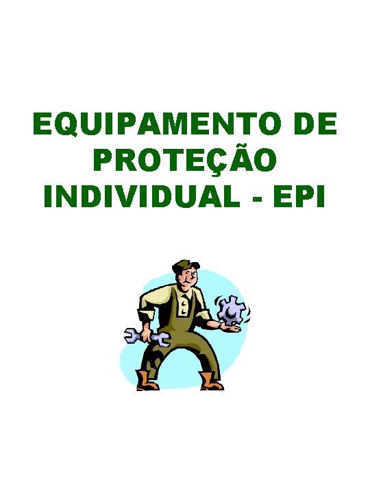 EQUIPAMENTO DE PROTEÇÃO INDIVIDUAL - EPI 