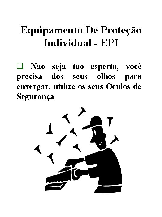 Equipamento De Proteção Individual - EPI q Não seja tão esperto, você precisa dos