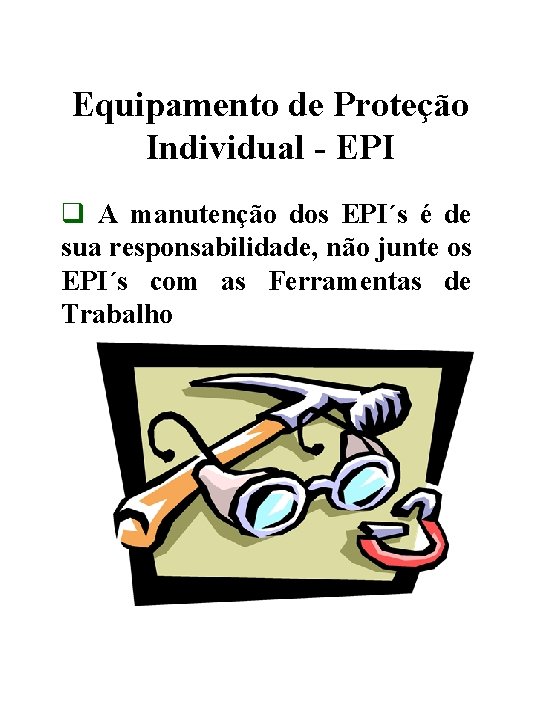 Equipamento de Proteção Individual - EPI q A manutenção dos EPI´s é de sua