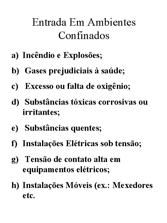 Entrada Em Ambientes Confinados a) Incêndio e Explosões; b) Gases prejudiciais à saúde; c)