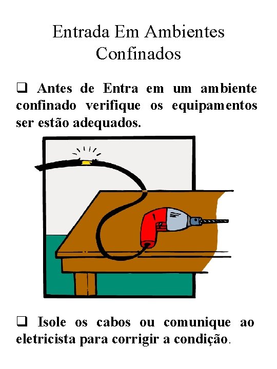 Entrada Em Ambientes Confinados q Antes de Entra em um ambiente confinado verifique os