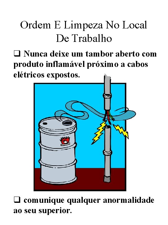 Ordem E Limpeza No Local De Trabalho q Nunca deixe um tambor aberto com