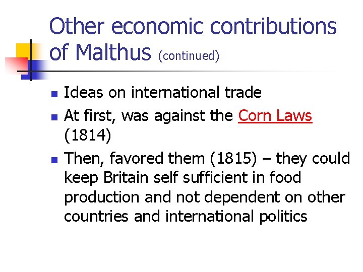 Other economic contributions of Malthus (continued) n n n Ideas on international trade At