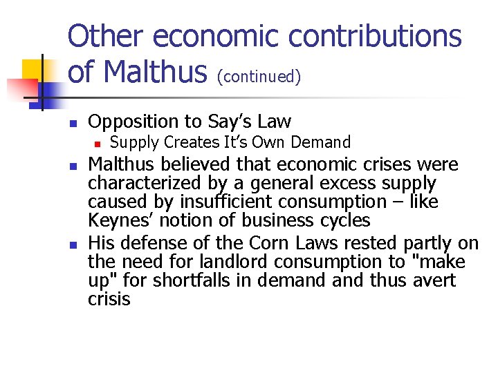 Other economic contributions of Malthus (continued) n Opposition to Say’s Law n n n