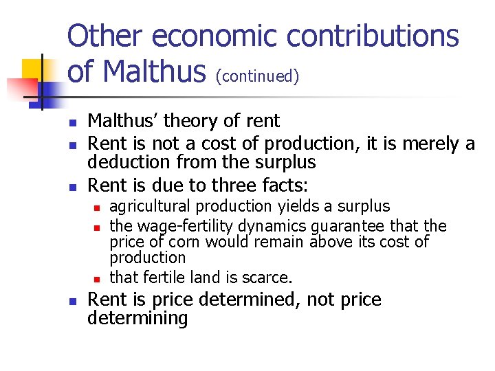 Other economic contributions of Malthus (continued) n n n Malthus’ theory of rent Rent