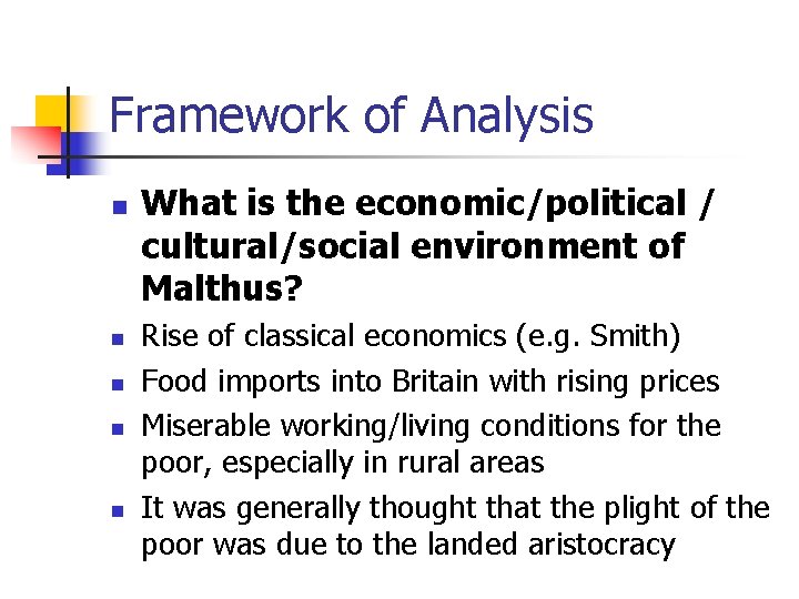 Framework of Analysis n n n What is the economic/political / cultural/social environment of